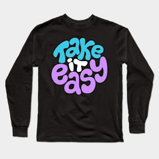 Take it easy Long Sleeve T-Shirt